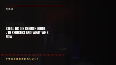Steal Or Die Rebirth Guide: 10 Rebirths and What We Know