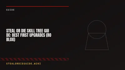 Steal Or Die Skill Tree Guide: Best First Upgrades (Roblox)