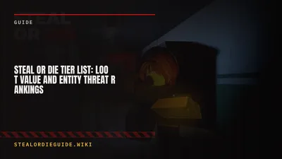 Steal Or Die Tier List: Loot Value and Entity Threat Rankings